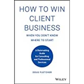 How to Win Client Business When You Don't Know Where to Start