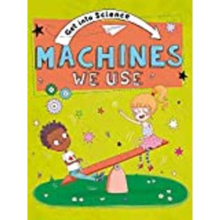 Get Into Science: Machines We Use