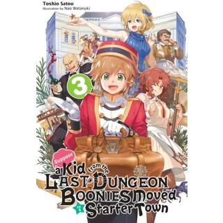 Suppose a Kid from the Last Dungeon Boonies Moved to a Starter Town, Vol. 3 (light novel)