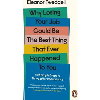 Why Losing Your Job Could be the Best Thing That Ever Happened to You