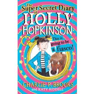The Super-Secret Diary of Holly Hopkinson: This Is Going To Be a Fiasco