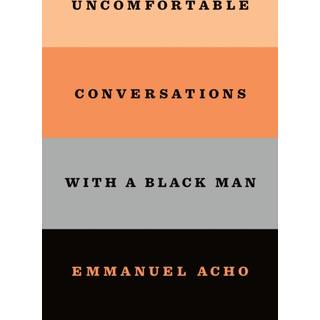 Uncomfortable Conversations With a Black Man