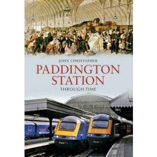 Paddington Station Through Time