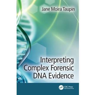Interpreting Complex Forensic DNA Evidence