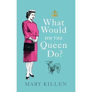 What Would HM The Queen Do?