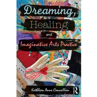 Dreaming, Healing and Imaginative Arts Practice