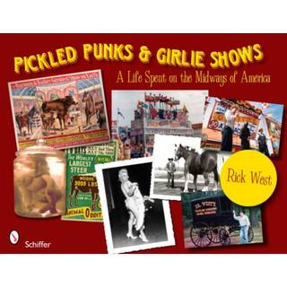 Pickled Punks and Girlie Shows: A Life Spent on the Midways of America