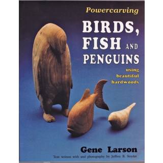 Powercarving Birds, Fish and Penguins