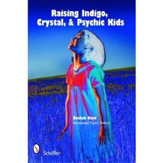 Raising Indigo, Crystal, & Psychic Kids