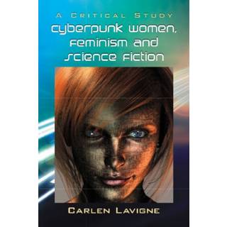 Cyberpunk Women, Feminism and Science Fiction