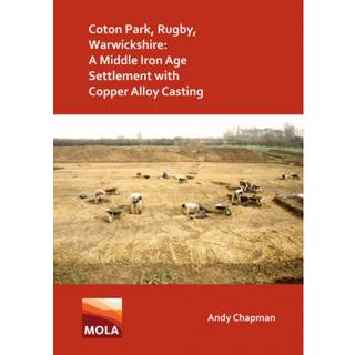 Coton Park, Rugby, Warwickshire: A Middle Iron Age Settlement with Copper Alloy Casting