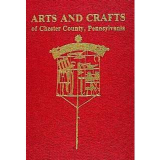 Arts and Crafts of Chester County, Pennsylvania