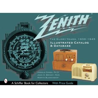 Zenith Radio, The Glory Years, 1936-1945: Illustrated Catalog and Database