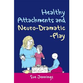 Healthy Attachments and Neuro-Dramatic-Play