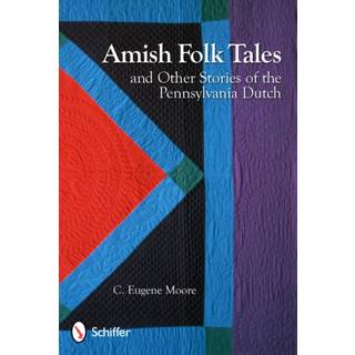 Amish Folk Tales & Other Stories of the Pennsylvania Dutch