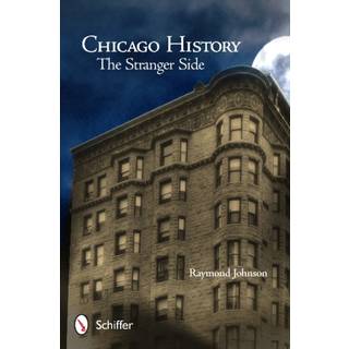 Chicago History: The Stranger Side