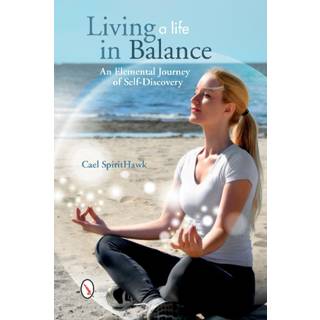 Living a Life in Balance: An Elemental Journey of Self-Discovery