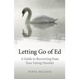 Letting Go of Ed – A Guide to Recovering from Your Eating Disorder