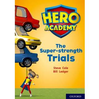 Hero Academy: Oxford Level 10, White Book Band: The Super-strength Trials