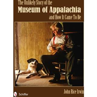 The Unlikely Story of the Museum of Appalachia and How It Came To Be
