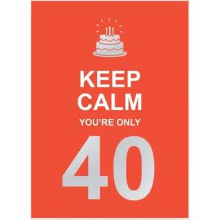 Keep Calm You're Only 40