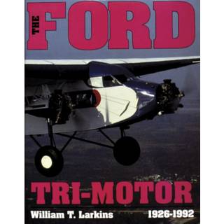 The Ford Tri-Motor 1926-1992