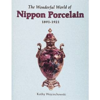 The Wonderful World of Nippon Porcelain, 1891-1921