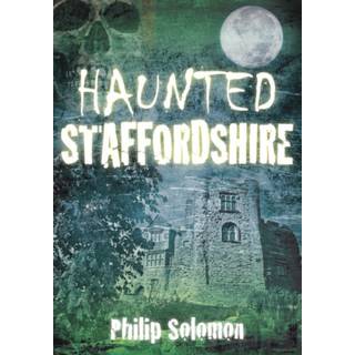 Haunted Staffordshire