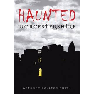 Haunted Worcestershire