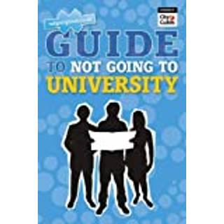 Guide to Not Going to University, The
