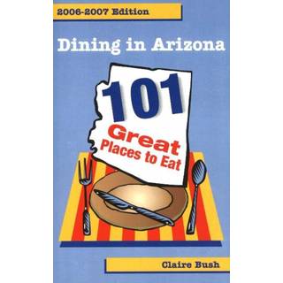 Dining in Arizona, 2006-2007 Edition