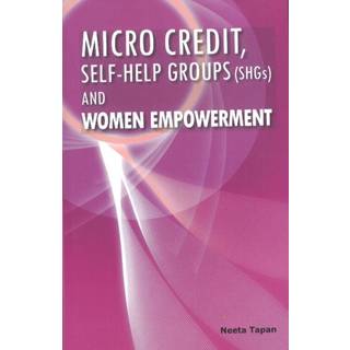 Micro Credit, Self-help Groups (SHGs) & Women Empowerment