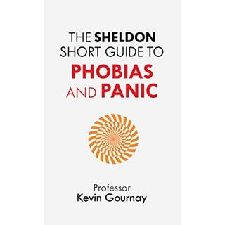 The Sheldon Short Guide to Phobias and Panic