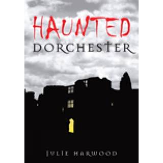 Haunted Dorchester