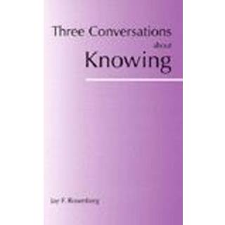 Three Conversations about Knowing