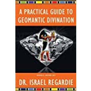 A Practical Guide to Geomantic Divination