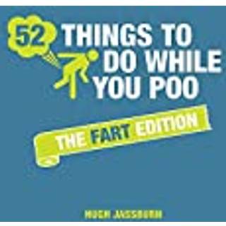 52 Things to Do While You Poo: The Fart Edition