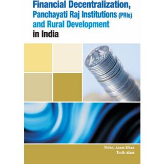 Financial Decentralization, Panchayati Raj Institutions (PRIs) & Rural Development in India