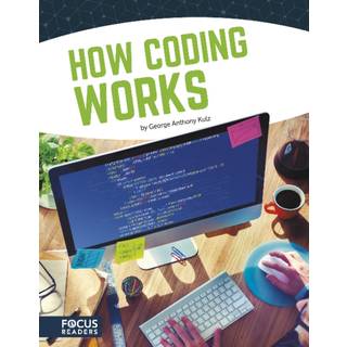 How Coding Works (4, 2019) | George Anthony Kulz