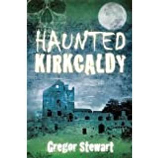 Haunted Kirkcaldy