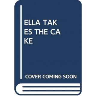 ELLA TAKES THE CAKE