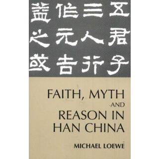 Faith, Myth, and Reason in Han China