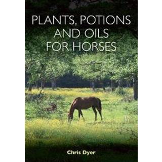 Plants, Potions and Oils for Horses