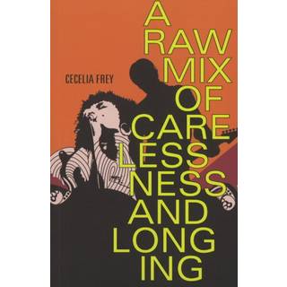 A Raw Mix of Carelessness and Longing