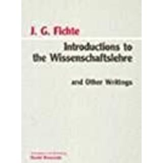 Introductions to the Wissenschaftslehre and Other Writings (1797-1800)