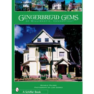 Gingerbread Gems of Willimantic, Connecticut