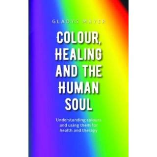 Colour, Healing and the Human Soul