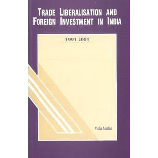 Trade Liberalisation & Foreign Investment in India