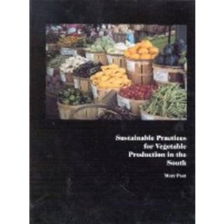 Sustainable Practices for Vegetable Production in the South