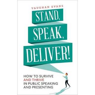 Stand, Speak, Deliver!